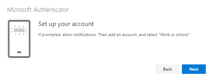 Microsoft Authenticator app set up page. If prompted allow notifications. Add an account and select work or school